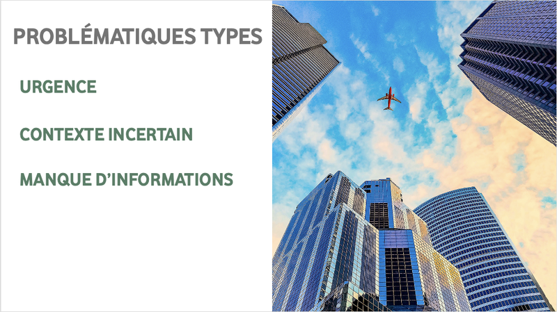 problématiques types : urgence - contexte incertain - manque d&#x27;informations