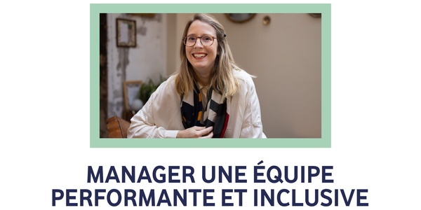 manager une équipe performante car inclusive et diversifée